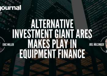 Podcast: Alternative Investment Giant Ares Makes Play in Equipment Finance
