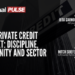 Where Private Credit Goes Next: Discipline, Opportunity and Sector Depth