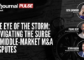 The Eye of the Storm: Navigating the Surge in Middle-Market M&A Disputes