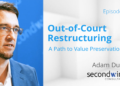 TMA Leading Edge Series with Adam Duso: Out-of-Court: A Path to Value Preservation